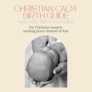 Calm Christian Birth Preparation Complete Guide with Affirmations, Scriptures, Birth Planner (Digital Download)