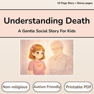 Puede incluir: Un libro digital de 10 páginas titulado Understanding Death: A Gentle Social Story For Kids. La portada presenta una ilustración de una niña con un lazo rosa y un hombre mayor. Incluye etiquetas para Non-religious, Autism Friendly, Printable PDF.