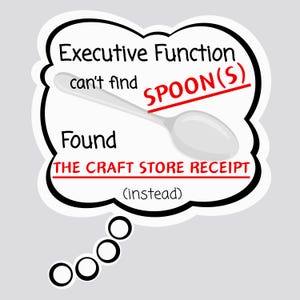 Executive Function Can’t Find Spoons – Found Craft Store Receipt Instead Sticker