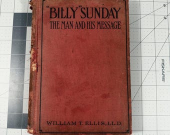 Billy Sunday, l'homme et son message, 1914, William Ellis, couverture rigide rouge, état moyen