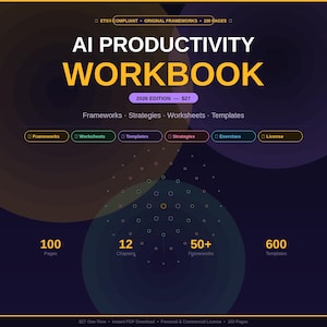May include: A dark purple and yellow graphic for an AI Productivity Workbook. The title is in large yellow letters. The workbook includes frameworks, strategies, worksheets, and templates. It is the 2026 edition and has 100 pages, 12 chapters, and 50+ frameworks.