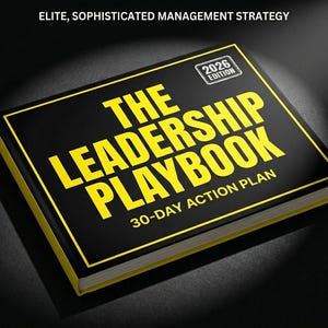 May include: A black book titled "THE LEADERSHIP PLAYBOOK" with yellow lettering. The book has a yellow border and the text "30-DAY ACTION PLAN" is visible. The cover also includes "2026 EDITION". The words "ELITE, SOPHISTICATED MANAGEMENT STRATEGY" are at the top.