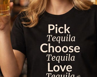 Tequila Shirt Funny Drinking Tee, Pick Choose Love Tequila Shirt, Cute Cocktail Tee, Party Shirt, Gift for Friends t-shirt