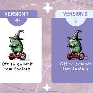 Könnte beinhalten: Illustration einer grünen Froschfigur mit Hexenhut auf einem roten Hoverboard. Darunter steht der Text "Off to commit tom foolery". Der Hintergrund ist weiß oder lila.