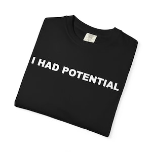 Avevo potenziale T-shirt unisex tinta in capo