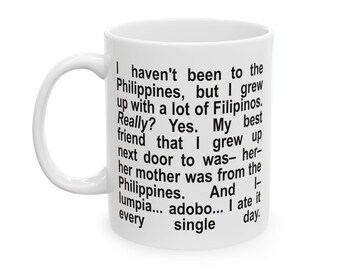 I Grew Up With A Lot Of Filipinos Ceramic Mug (11oz)