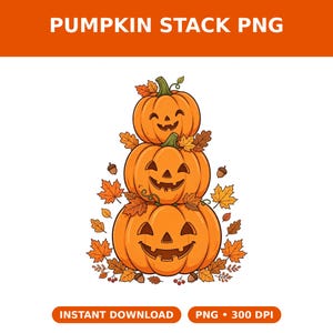 May include: A digital illustration of a vertical stack of three orange jack-o'-lanterns with carved smiling faces, surrounded by scattered autumn leaves, small acorns, and berries. The text PUMPKIN STACK PNG, INSTANT DOWNLOAD, and PNG 300 DPI are visible.