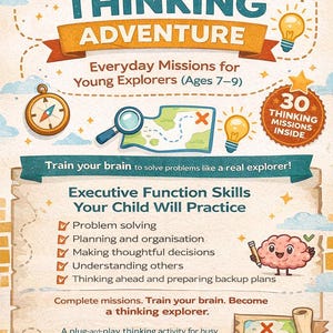 May include: A vibrant poster promoting "Mission Thinking Adventure" for young explorers aged 7-9. It includes a compass, magnifying glass, map, lightbulbs, and a hat. The poster highlights problem-solving and executive function skills with 30 thinking missions inside.