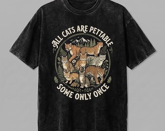 All Cats Are Pettable Some Only Once Comfort Colors Shirt, Funny Wild Cat Graphic Tee, Vintage Animal Tshirt, Wildlife Nature Lover Gift