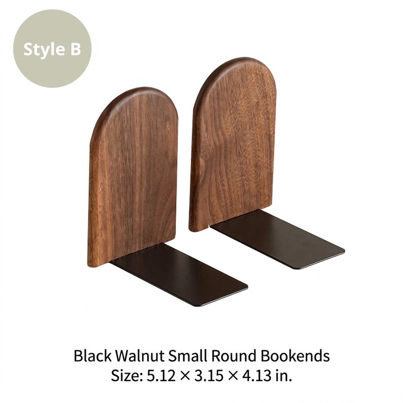May include: A pair of black walnut bookends with a rounded top and a rectangular base. The bookends are made of dark wood and black metal. The text "Style B" is in a light green circle. The text "Black Walnut Small Round Bookends" and size are also visible.