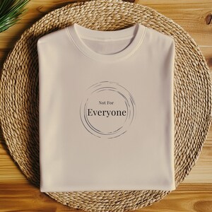 Not For Everyone Minimalist Quote T-Shirt, Quiet Luxury Statement Tee