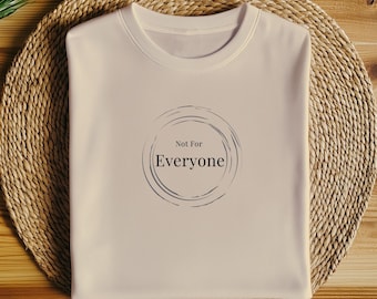 Not For Everyone Minimalist Quote T-Shirt, Quiet Luxury Statement Tee