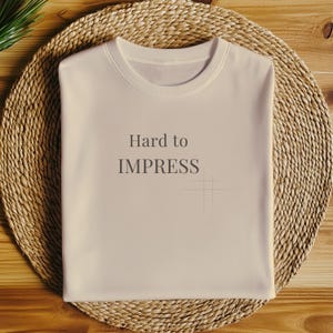 Hard to Impress Minimalist Typography T-Shirt, Relaxed Unisex Fit Tee