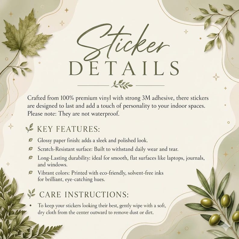 May include: An informational graphic with a cream background and olive green leaf illustrations. The text reads Sticker DETAILS, listing features like 100% premium vinyl, 3M adhesive, glossy finish, scratch-resistant surface, and eco-friendly inks.