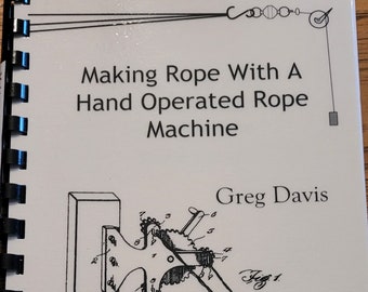 Making Rope With Hand Operated Machines 