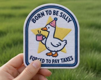 Born To Be Silly Gezwungen, Steuern zu bezahlen Aufnäher, lustige Gans Gestickter Aufnäher, Chaotische Ente Meme Aufnäher für Hut, Rucksack, Kleidung