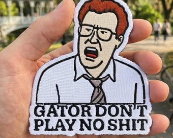 Gator Don't Play No Shit Patch, lustige TV-Show Film Zitat sarkastische gestickte Aufnäher Buch Patch Applikation für Kleidung, Hüte, Rucksäcke Geschenk