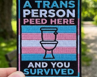A Trans Person Peed Here You Survived Patch, Gleichheit LGBTQ Transgender Gestickte Applikation Aufnäher zum Aufbügeln & Aufnähen für Kleidung, Hut, Rucksäcke