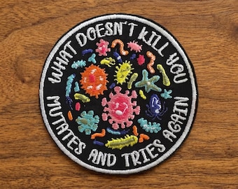 What Doesn't Kill You Mutates and Tries Again Patch, Science Microbiology Infectious Disease Embroidered Applique for Clothes Hats Backpacks