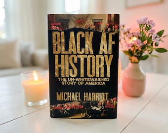 Black AF History Book – The Un-Whitewashed Story of America – The Real Black History of America – Untold Stories & Hidden Truths