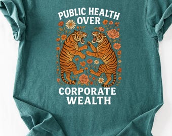 Comfort Colors®Tiger Boho Public Health Over Corporate Wealth Shirt,Social Justice Anti Oligarchy Activism Anti Fascism Shirt,Resistance Tee