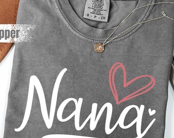 Comfort Colors®Nana Shirt, Cute Nana T-shirt, Grandma Shirt, Grandma Gift, Mother Day's Shirt,Cute Mom Shirt,Nana Heart Shirt,Mom Love Shirt