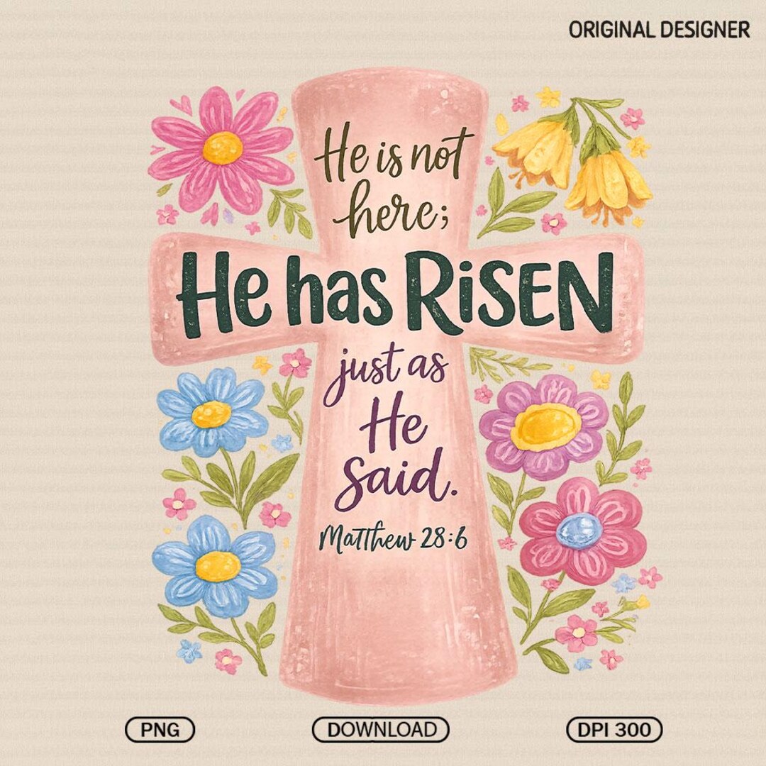 He Has Risen Christian Easter PNG, Resurrection Day PNG, Floral Png ...