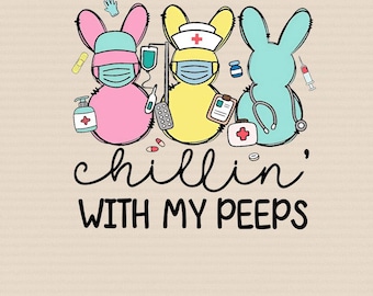 Nurse Easter PNG, Chillin with My Peeps Easter Bunny PNG, Doctor Easter PNG, Nurse Life Gifts, Nurse Crew Png, Picu Nurse Png