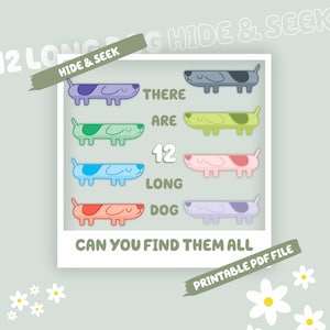 May include: A printable PDF file featuring a "Hide & Seek" game with 12 cartoon dachshunds in various colors. The text reads "Can You Find Them All?" on a white background with a light green border.