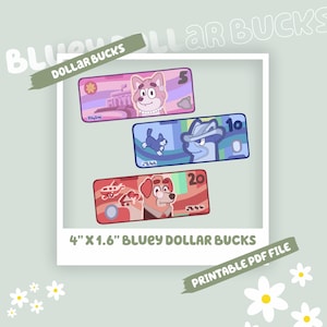 May include: Three colorful "Bluey Dollar Bucks" bills, each featuring cartoon dog characters. The bills are in denominations of 5, 10, and 20, with dimensions of 4" x 1.6". The image also includes the text "Printable PDF File".