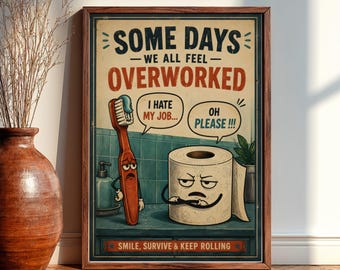 Funny Overworked Bathroom Poster, Toothbrush And Toilet Paper Humor Wall Art, Retro Workplace Motivation Bathroom Decor Print