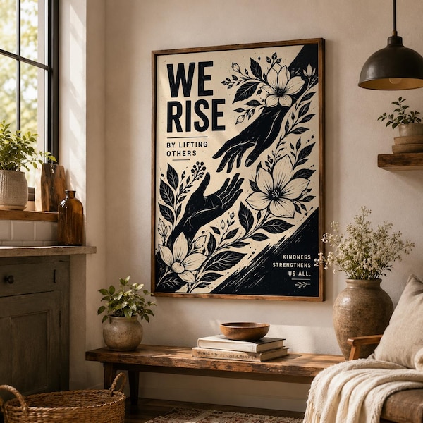 We Rise By Lifting Others Floral Inspiration Kindness Poster, Motivational Quote Wall Art, Human Rights Decor Print