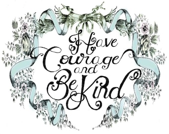 Printable Classic Cinderella print - Have Courage and Be Kind - Art Print - Nursery print - Cinderella quote - girls room art - blue