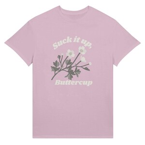 Suck It Up Buttercup Shirt, Funny Sarcastic Tee, Southern Sayings Shirt, Sassy Graphic Tee, Cute Attitude Shirt, Gift for Her Light Pink