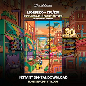 May include: A digital print titled Morpeko 135/128 Extended Art 9 Pocket Edition 30th Celebration Set. The illustration features a vibrant city scene with a Gengar vendor, a character with a Pikachu, and a Charizard flying above. Text includes BoosterBuddies, 30th Celebration, and Instant Digital Download.