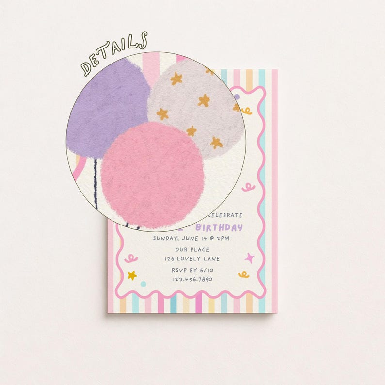 May include: A rectangular birthday invitation card featuring vertical pastel stripes in pink, yellow, and blue. A circular magnifying glass overlay shows a textured detail of three balloons in purple, pink, and beige with yellow stars.