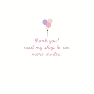 May include: A white card featuring three small balloons in purple, pink, and white with gold dots. Below the balloons, the text reads: thank you! visit my shop to see more invites. The text is written in a light pink, cursive script font.