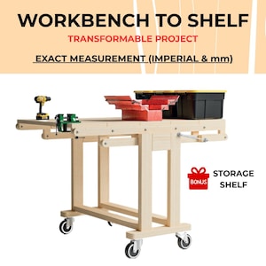 May include: A light wood workbench with a shelf, featuring a drill, green clamps, and toolboxes. The workbench has wheels and the text "WORKBENCH TO SHELF" and "TRANSFORMABLE PROJECT". The image also includes the text "EXACT MEASUREMENT (IMPERIAL & mm)" and "STORAGE SHELF".