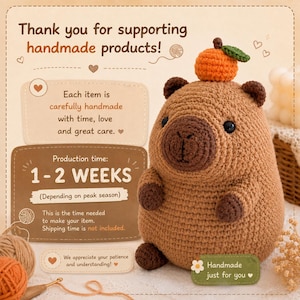 May include: A brown crocheted capybara plush toy with a small orange fruit on its head. The image includes text: Thank you for supporting handmade products! Each item is carefully handmade with time, love and great care. Production time: 1-2 WEEKS.