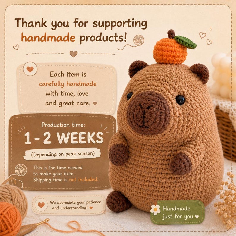 May include: A brown crocheted capybara plush toy with a small orange fruit on its head. The image includes text: Thank you for supporting handmade products! Each item is carefully handmade with time, love and great care. Production time: 1-2 WEEKS.