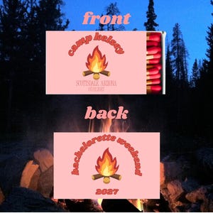 May include: A pink matchbox with the text "Camp Kelsey Scottsdale Arizona 01.01.2023" and a campfire graphic. The back of the matchbox reads "bachelorette weekend 2023" with a campfire graphic.