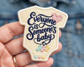 Everyone Is Someone's Baby Embroidered Patch, Inspirational Quote Iron On Patch, Cute Baby Bodysuit Badge, Mental Health Aesthetic Applique