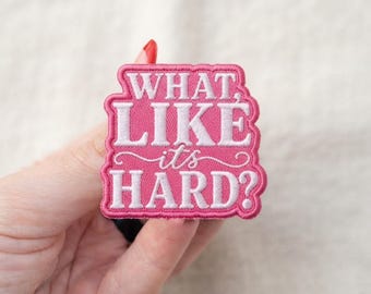 What, Like It's Hard? Embroidered Iron-On Patch, Bold Pink Movie Quote Accessory