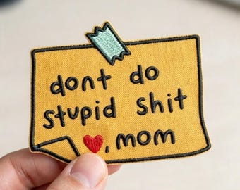 Dont Do Stupid Shit Mom Embroidered Patch, Funny Sticky Note Iron On Patch, Mom Advice Applique Gift