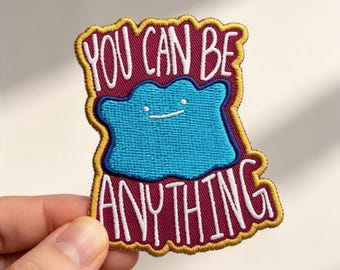 You Can Be Anything Embroidered Patch, Cute Ditto Iron On Patch, Motivational Quote Badge, Kawaii Gaming Applique