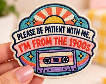 Please Be Patient With Me I'm From The 1900s Patch, Retro Cassette Tape Embroidered Applique, Vintage Music Iron On Patch, Funny Gen X Gift