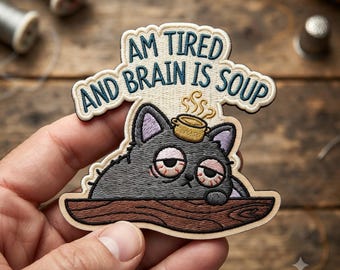 Am Tired And Brain Is Soup Embroidered Patch, Funny Cat Quote Iron On Patch, Relatable Cat Meme Applique, Cute Cat Jacket Badge