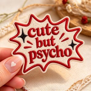 Cute But Psycho Embroidered Patch, Sassy Comic Bubble Iron On Applique, Aesthetic Quote Badge, Edgy Sarcastic Motif