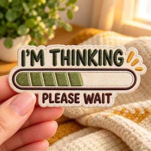 Im Thinking Please Wait Iron On Patch, Loading Bar Sarcastic Embroidered Badge, Funny Introvert Quote Applique