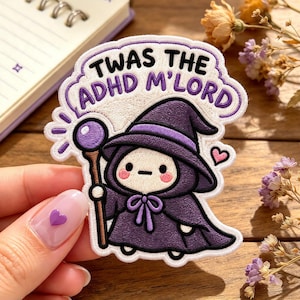 Twas The Adhd M'Lord Embroidered Patch, Cute Witch Iron On Patch, Funny Neurospicy Badge, Aesthetic Kawaii Wizard Patch